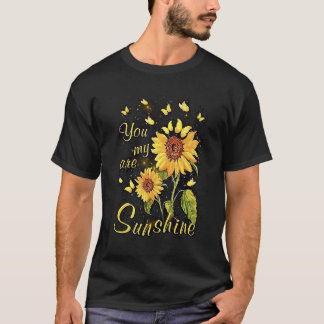 You are my sunshine sunflower T-Shirt