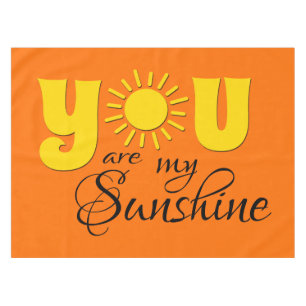 You are my sunshine tablecloth