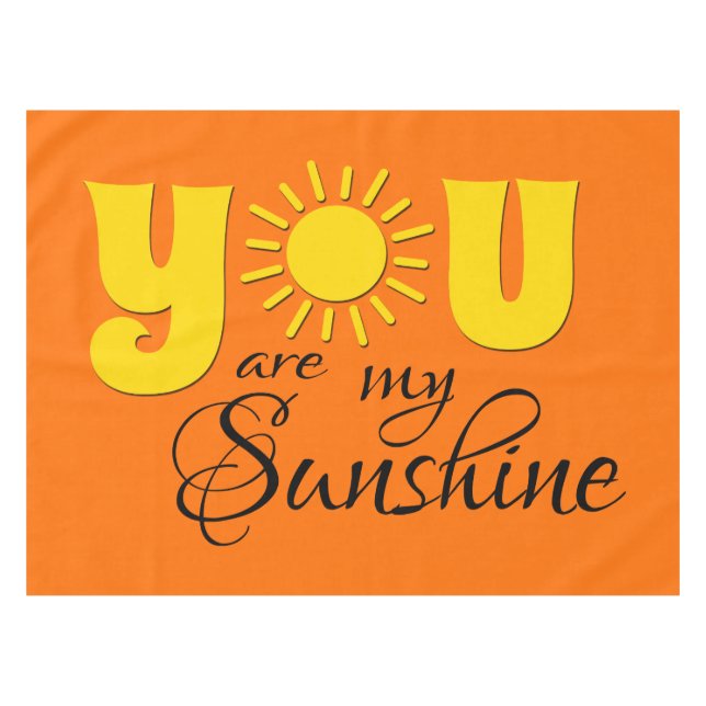 You are my sunshine tablecloth (Front (Horizontal))