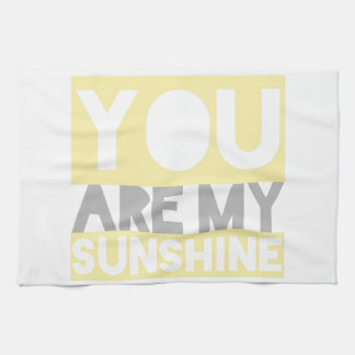 You Are My Sunshine Tea Towel