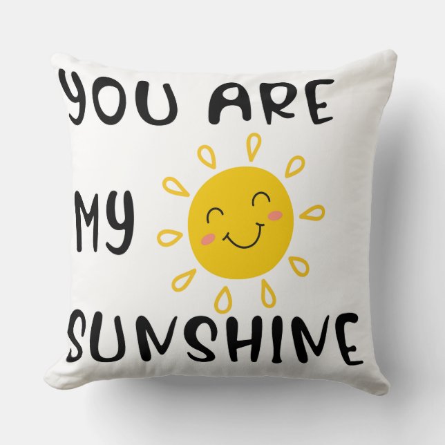 You Are My Sunshine Throw Pillow (Front)
