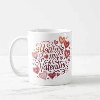 You are my valentine coffee mug