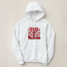You Are My Valentine Hoodie