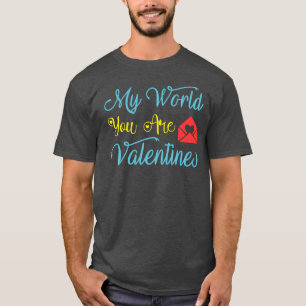 You are my world Valentine's T-Shirt