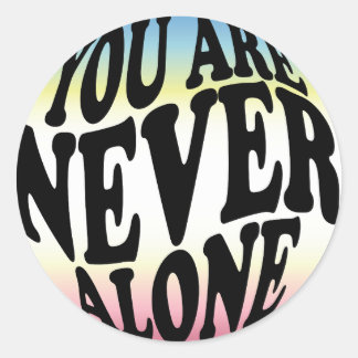 YOU ARE NEVER ALONE | Sherbet (Gradient) Classic Round Sticker