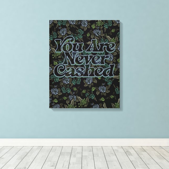 You are never cashed                               canvas print (Insitu(Wood Floor))