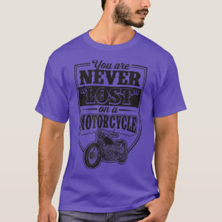 You Are Never Lost On A Motorcycle Classic Biker Q T-Shirt