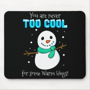 You Are Never Too Cool For Some Warm Hugs Snowman Mouse Mat