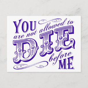 you are not allowed to die before me postcard