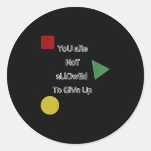You Are Not Allowed To Give Up Motivation Classic Round Sticker