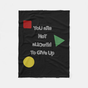 You Are Not Allowed To Give Up Motivation  Fleece Blanket