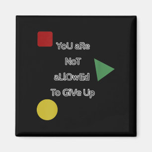 You Are Not Allowed To Give Up Motivation  Magnet