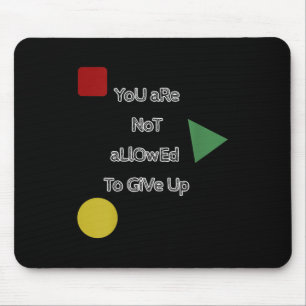 You Are Not Allowed To Give Up Motivation  Mouse Mat