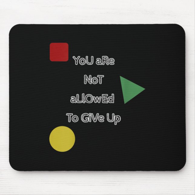 You Are Not Allowed To Give Up Motivation  Mouse Mat (Front)