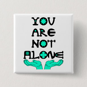 You Are Not Alone 15 Cm Square Badge
