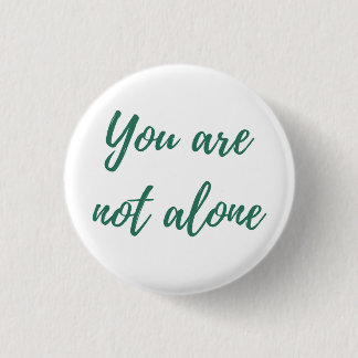 You are not alone 3 cm round badge