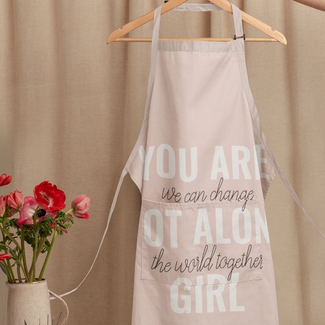 You Are Not Alone Girl Positive Motivation Quote  Apron (Creator Uploaded)