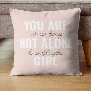You Are Not Alone Girl Positive Motivation Quote  Cushion