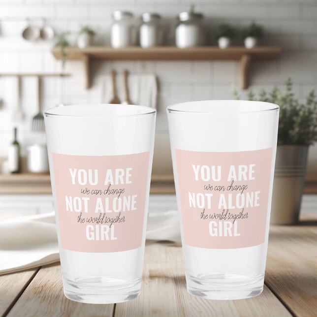 You Are Not Alone Girl Positive Motivation Quote  Glass (Creator Uploaded)