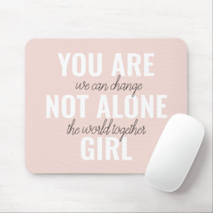 You Are Not Alone Girl Positive Motivation Quote  Mouse Mat