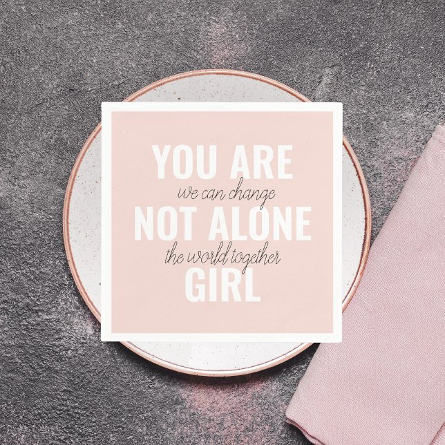 You Are Not Alone Girl Positive Motivation Quote  Napkin (Creator Uploaded)