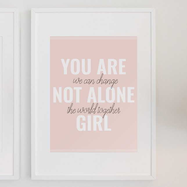 You Are Not Alone Girl Positive Motivation Quote  Poster (Creator Uploaded)