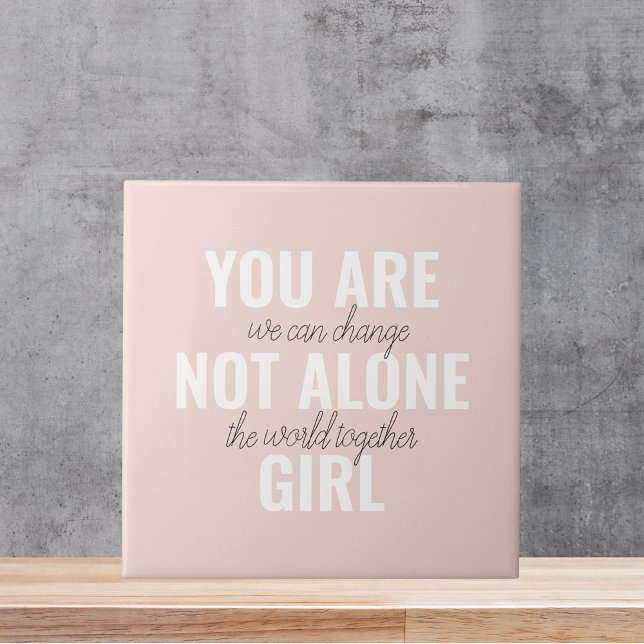 You Are Not Alone Girl Positive Motivation Quote  Tile (Creator Uploaded)