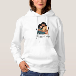 You Are Not Alone Hoodie