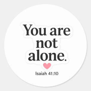 You are not alone - Isaiah 41:10 Classic Round Sticker