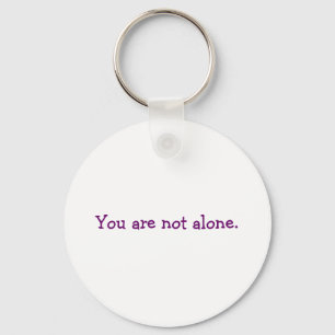 You are not alone. key ring