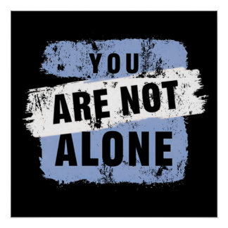 You are not alone - kindness poster