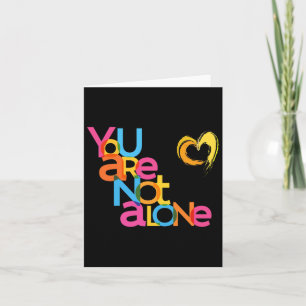 You Are Not Alone Mental Health Awareness Card