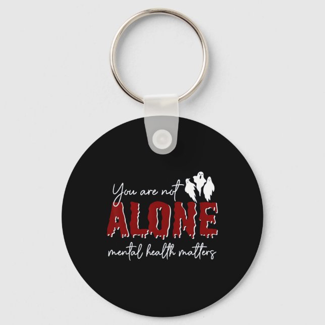 You Are Not Alone Mental Health Problem Ghost Hall Key Ring (Front)