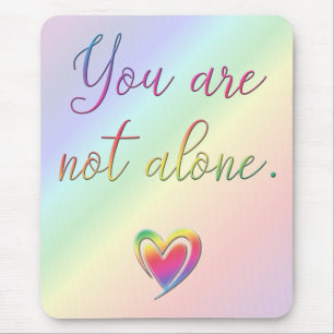 You Are Not Alone Mouse Mat