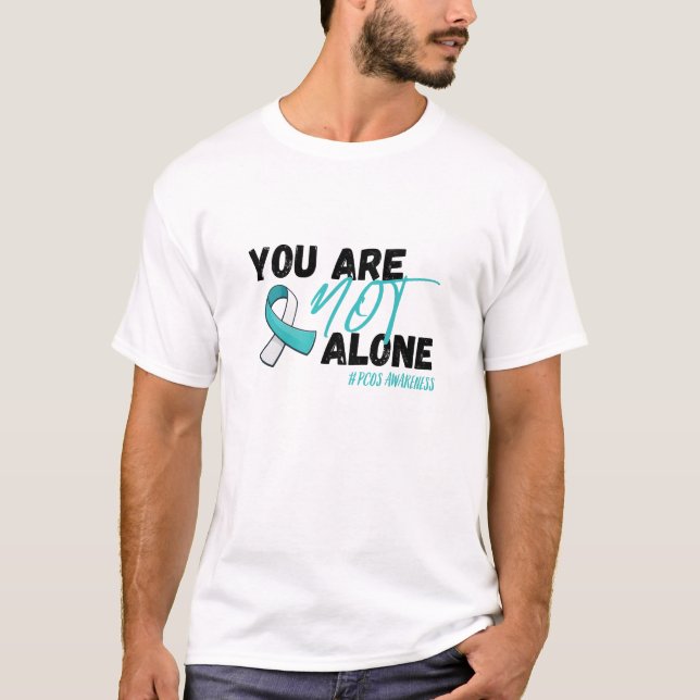 You Are Not Alone PCOS Teal Ribbon Awareness T-Shirt (Front)