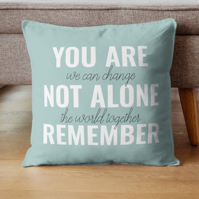 You Are Not Alone Remember Inspiration Mint Cushion (Creator Uploaded)