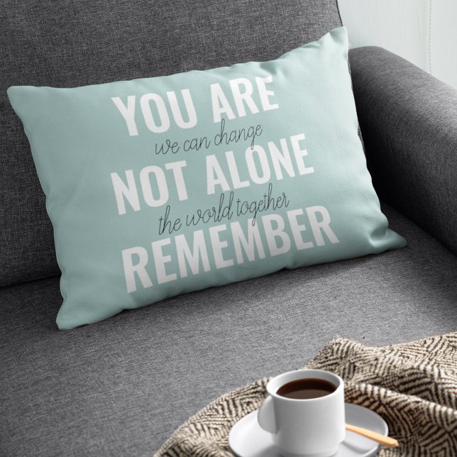 You Are Not Alone Remember Inspiration Mint Decorative Cushion (Creator Uploaded)