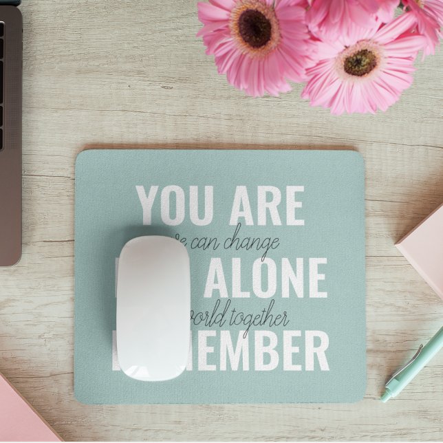 You Are Not Alone Remember Inspiration Mint Mouse Mat (Creator Uploaded)
