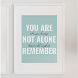 You Are Not Alone Remember Inspiration Mint Poster<br><div class="desc">You Are Not Alone Remember Inspiration Mint</div>