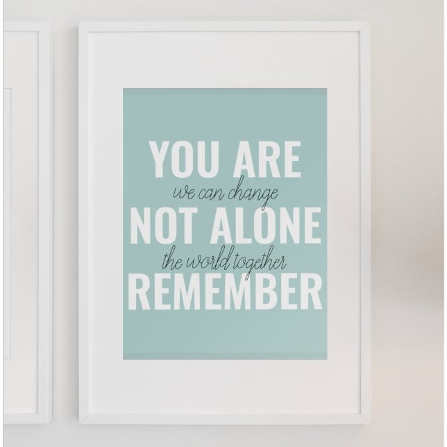 You Are Not Alone Remember Inspiration Mint Poster (Creator Uploaded)