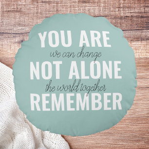 You Are Not Alone Remember Inspiration Mint Round Cushion