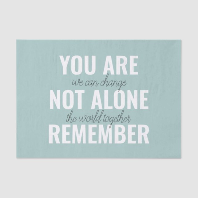 You Are Not Alone Remember Inspiration Mint Tissue Paper (Front)