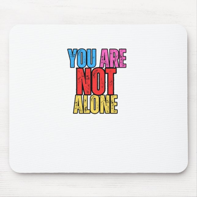 You Are Not Alone Sticker  Mouse Mat (Front)