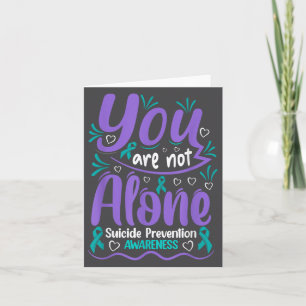 You Are Not Alone Suicide Prevention Awareness  Card
