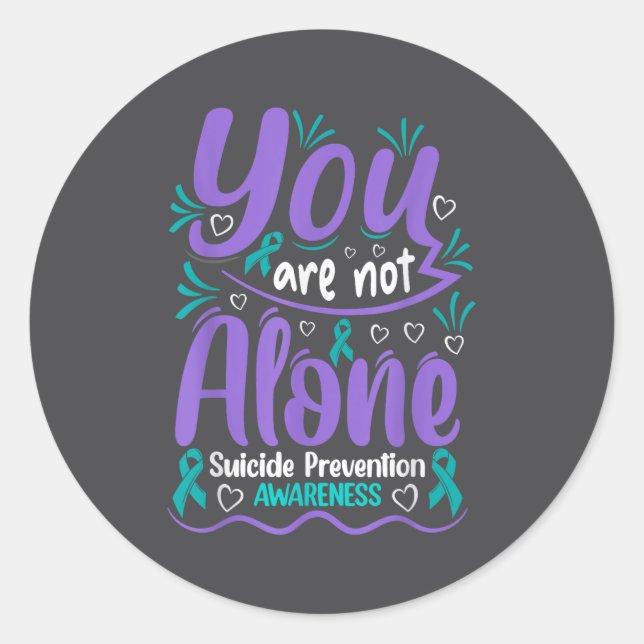You Are Not Alone Suicide Prevention Awareness  Classic Round Sticker (Front)