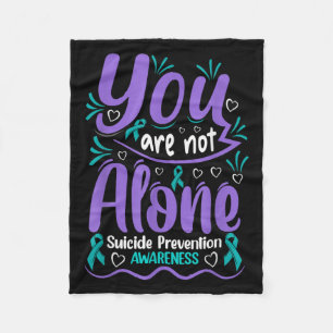 You Are Not Alone Suicide Prevention Awareness  Fleece Blanket