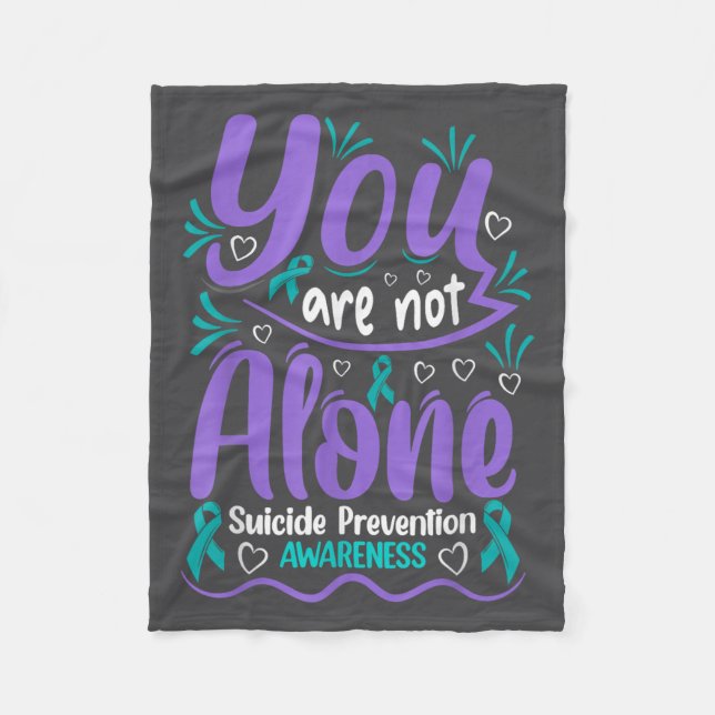 You Are Not Alone Suicide Prevention Awareness  Fleece Blanket (Front)