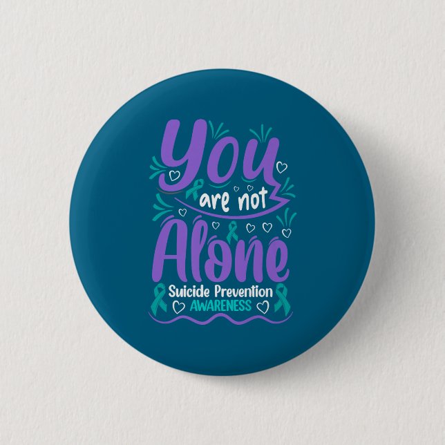 You Are Not Alone Suicide Prevention Awareness Pre 6 Cm Round Badge (Front)