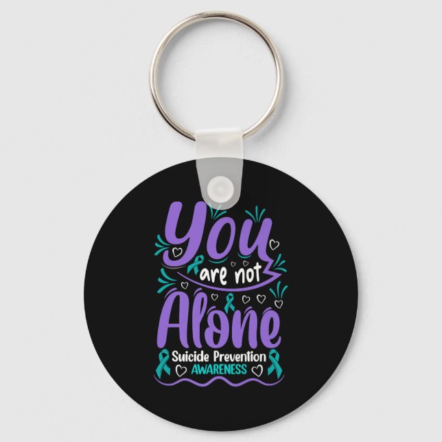You Are Not Alone Suicide Prevention Awareness Pre Key Ring (Front)