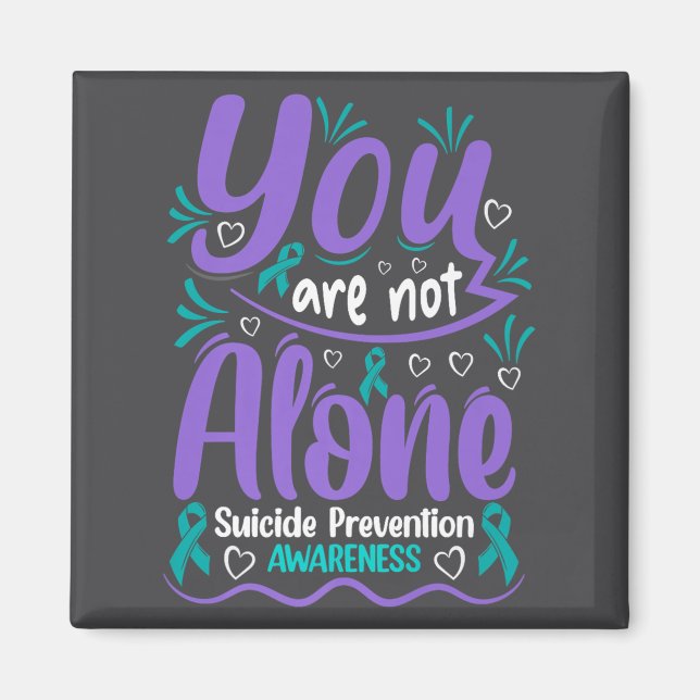 You Are Not Alone Suicide Prevention Awareness Pre Magnet (Front)
